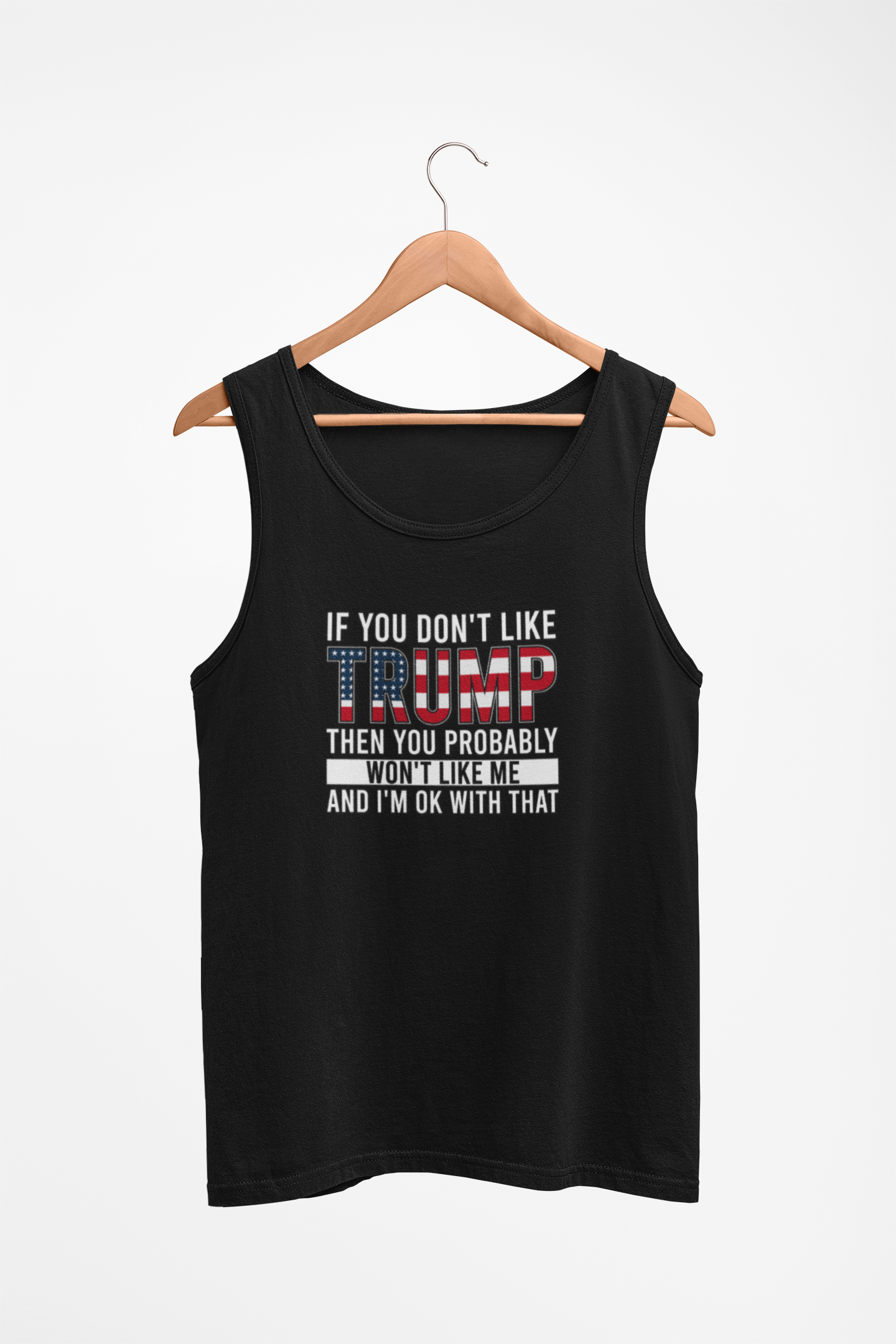 If You Don’t Like Trump Tank – Bold America First Patriotic Sleeveless Shirt for Conservatives & Free Speech Supporters