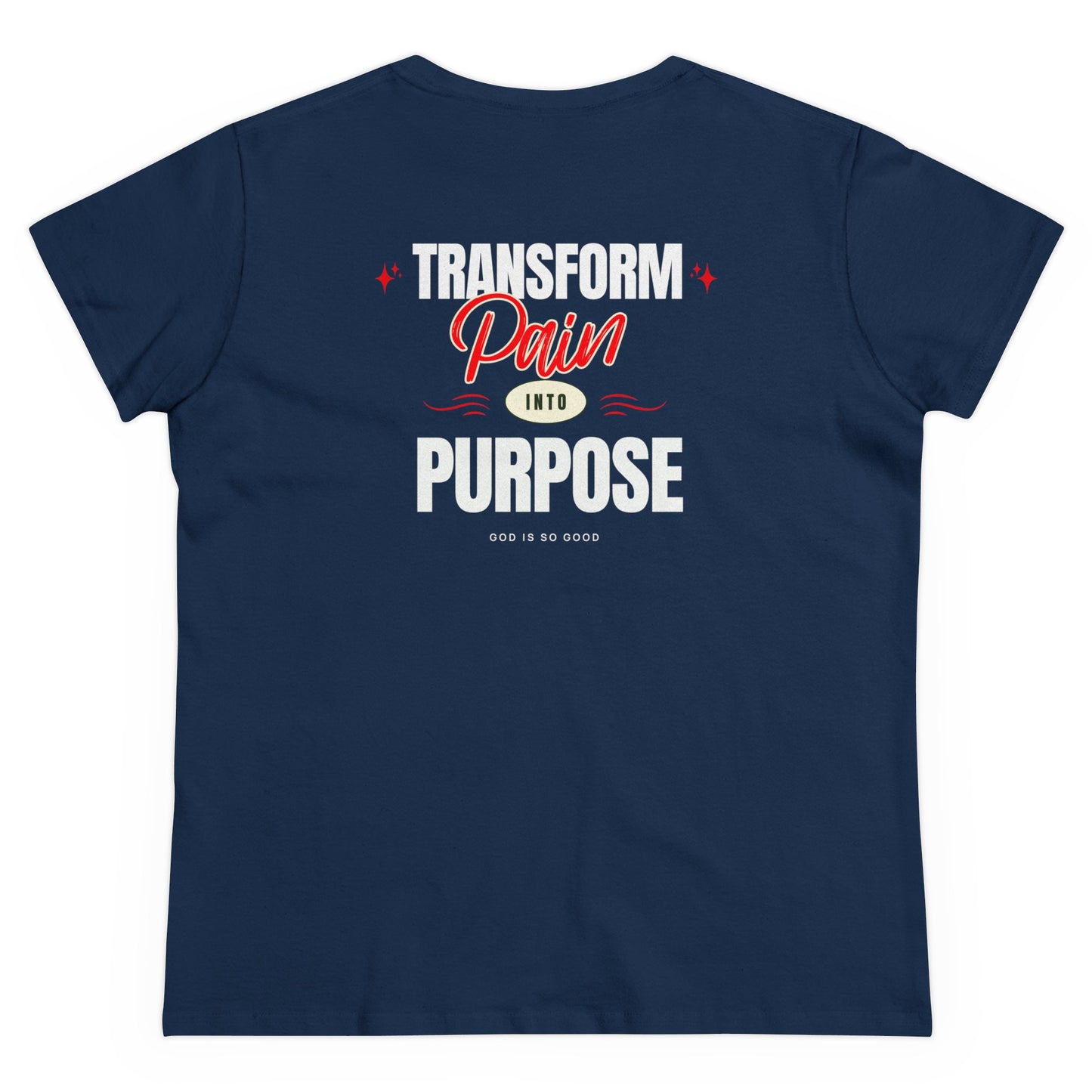 Faith Inspired T-Shirt - Only God Can, Transform Pain Into Purpose Women's Midweight Cotton Tee
