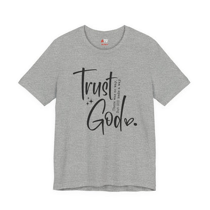 Trust God T-Shirt – Faith-Based Encouragement Tee