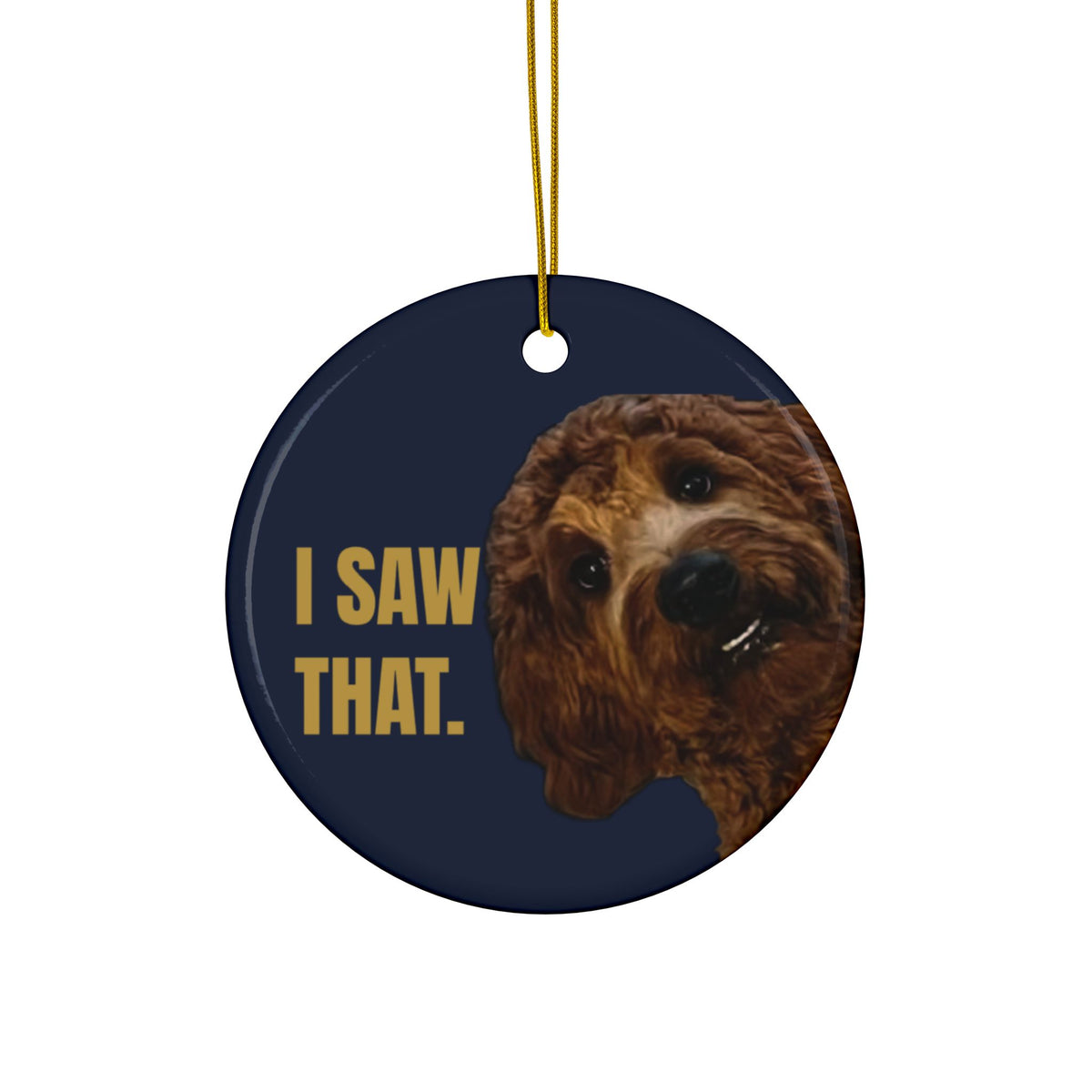 Funny Goldendoodle Christmas ornament 2026 that says I Saw That, round ceramic