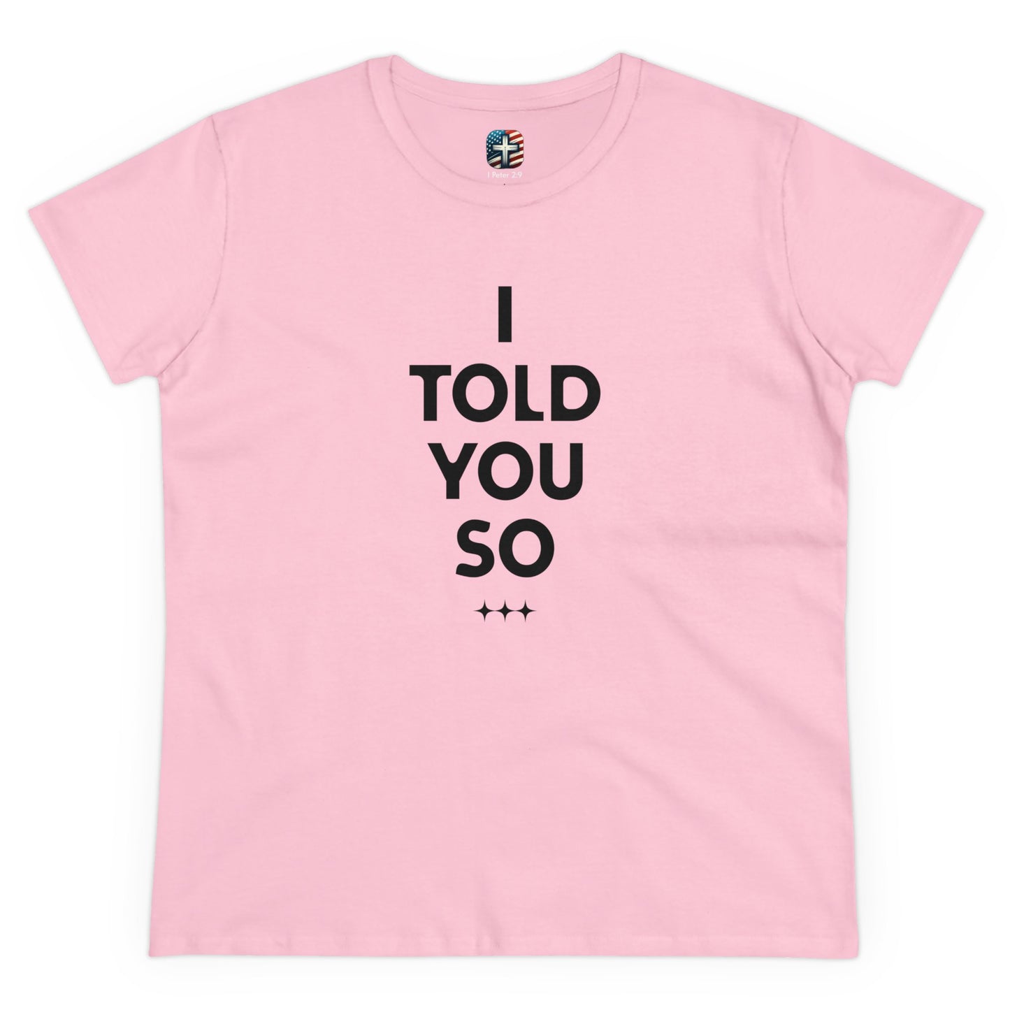 I Told You So T-Shirt – Bold Women’s Statement Tee for Truth-Tellers, Fighters, & Freedom Seekers