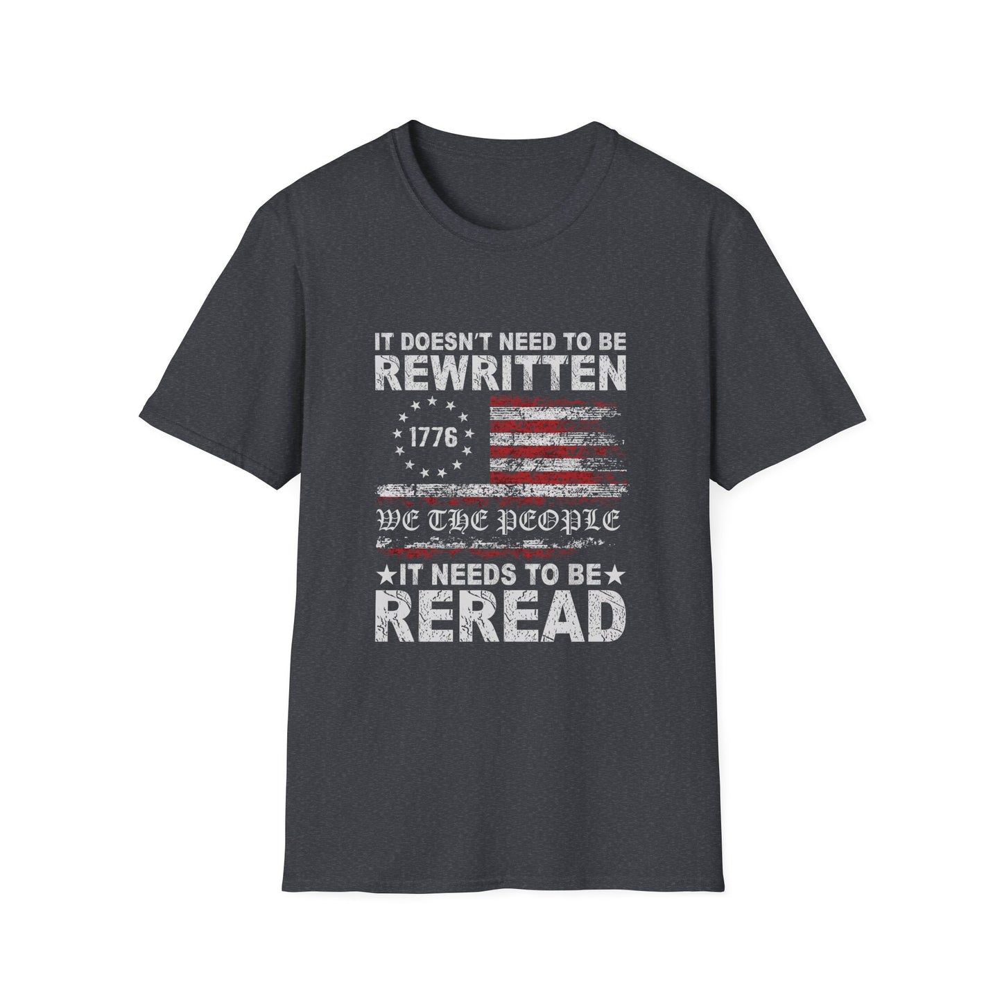 We The People Shirt 1776 Patriotic Tee It Does Not Need to Be Rewritten It Needs to Be Reread American Constitution Shirt