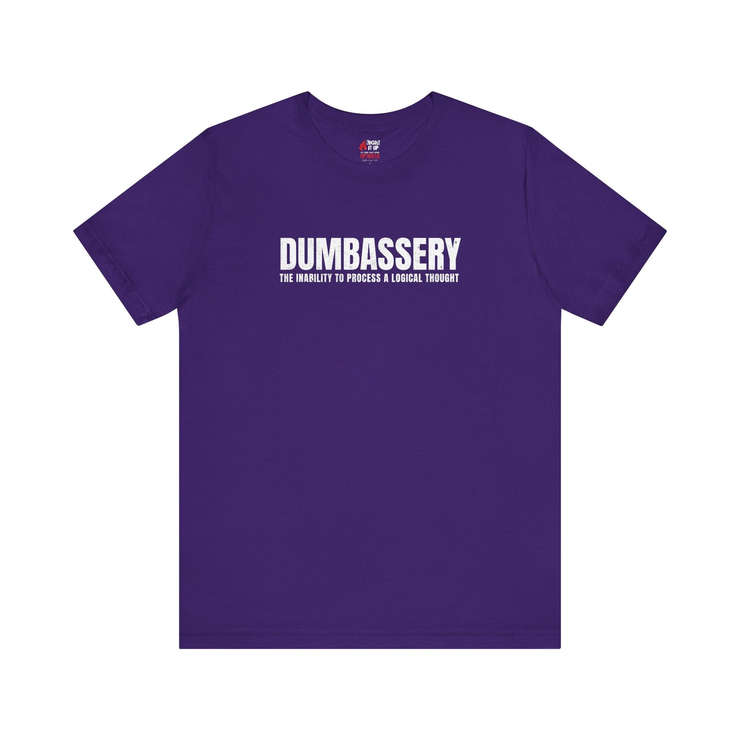 Dumbassery T-Shirt | Funny Sarcasm Tee