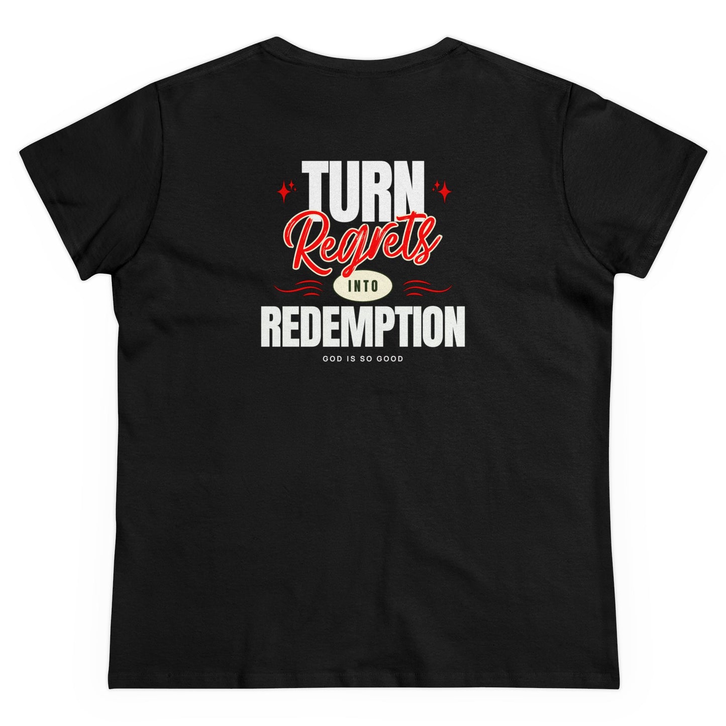 Faith Inspired T-Shirt - 'Only God Can' Inspirational Tee, Turn Regrets Into Redemption Shirt Women's Midweight Cotton Tee