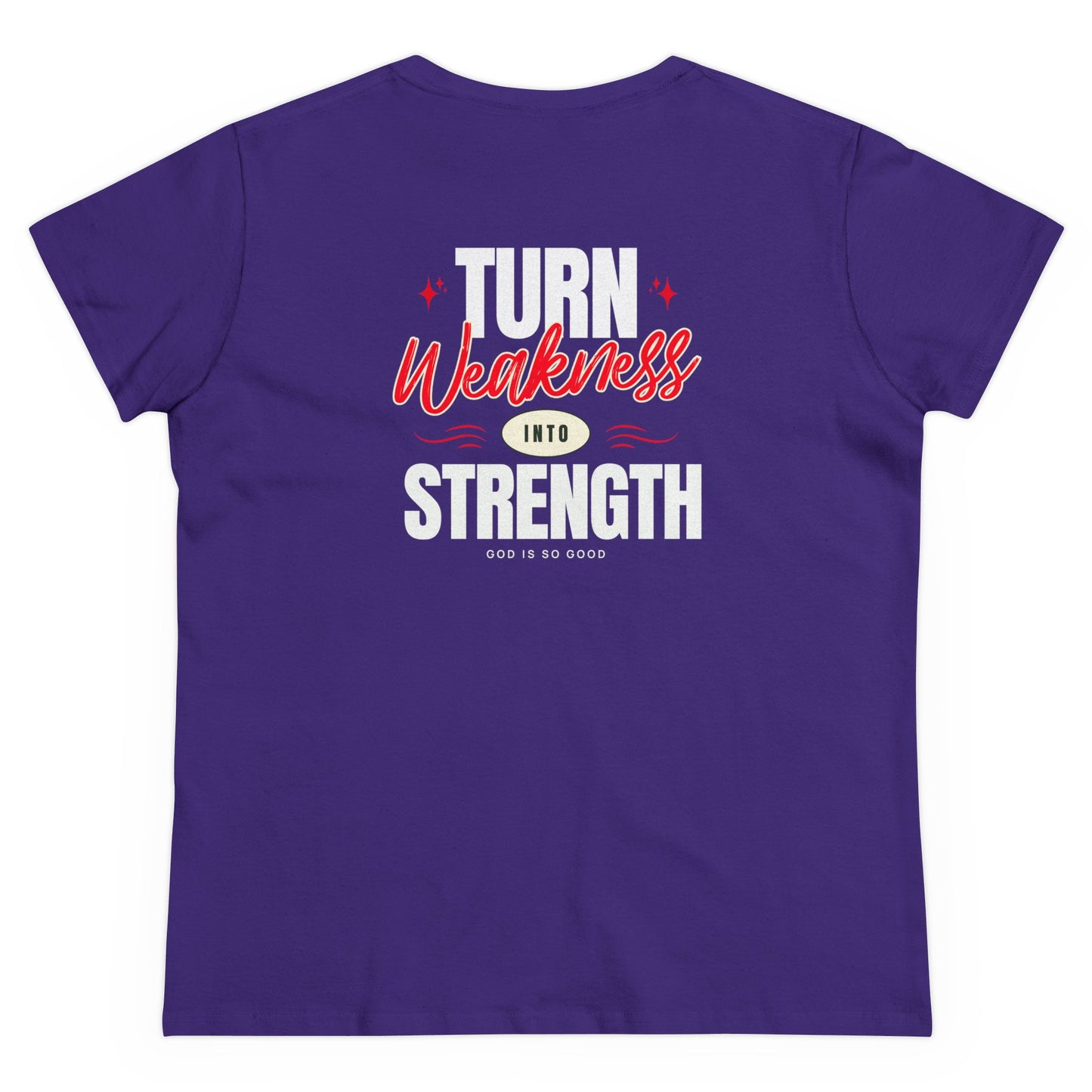 Faith Inspired "Only God Can - Turn Weakness Into Strength" Women's Midweight Cotton Tee