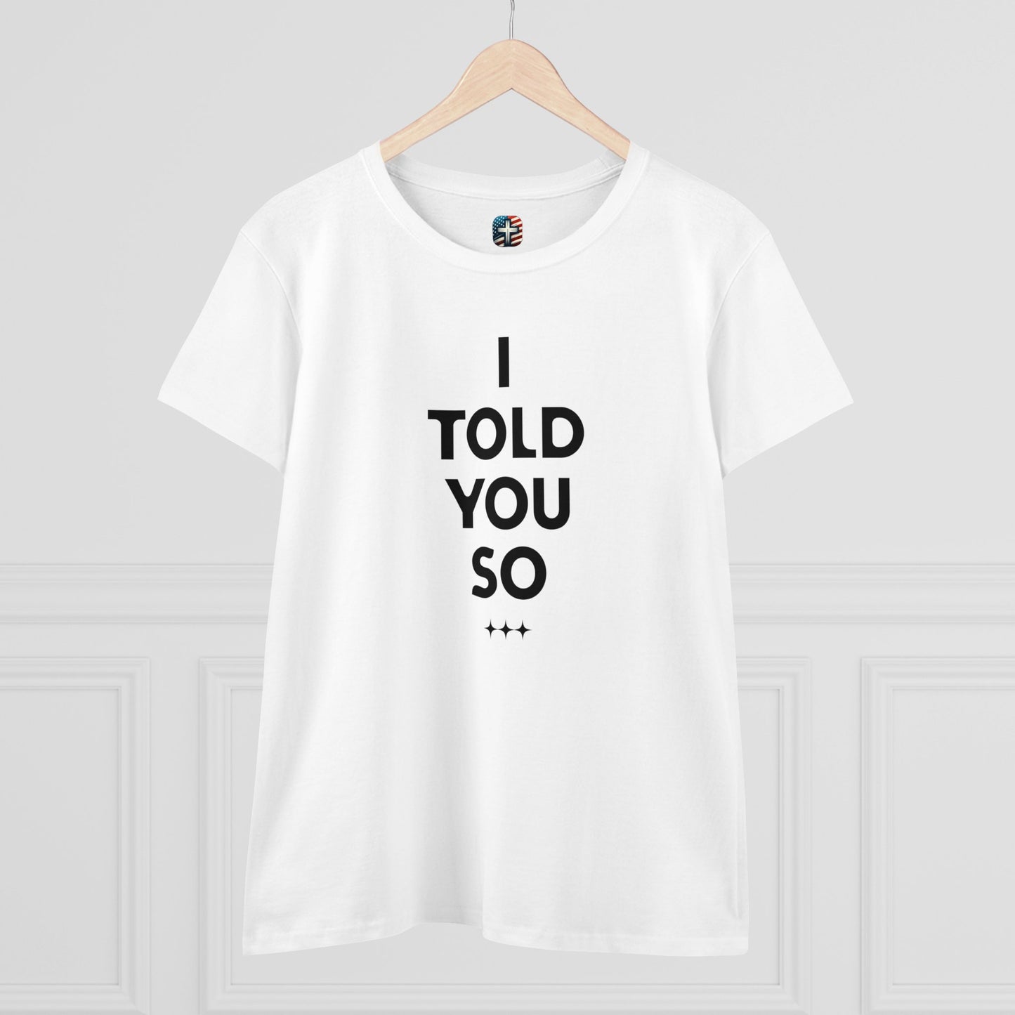 I Told You So T-Shirt – Bold Women’s Statement Tee for Truth-Tellers, Fighters, & Freedom Seekers