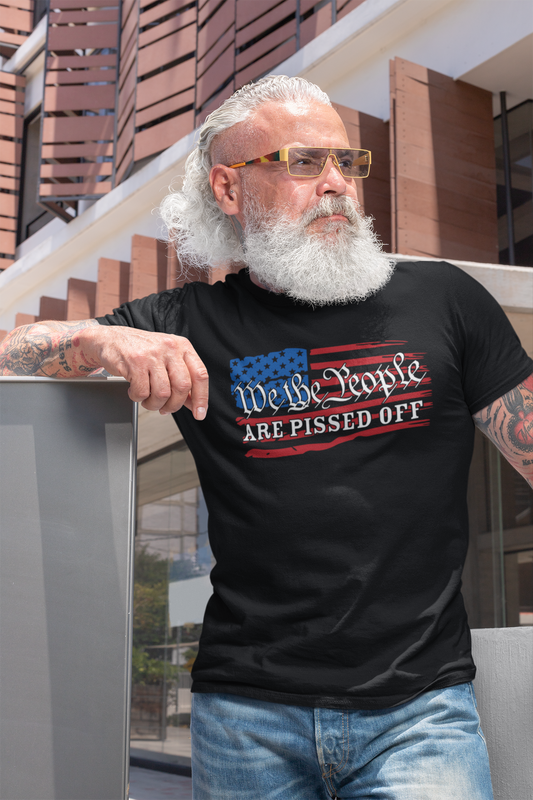 We The People Are Pissed Off Unisex T-Shirt Patriotic Anti-Government Tee for Men and Women