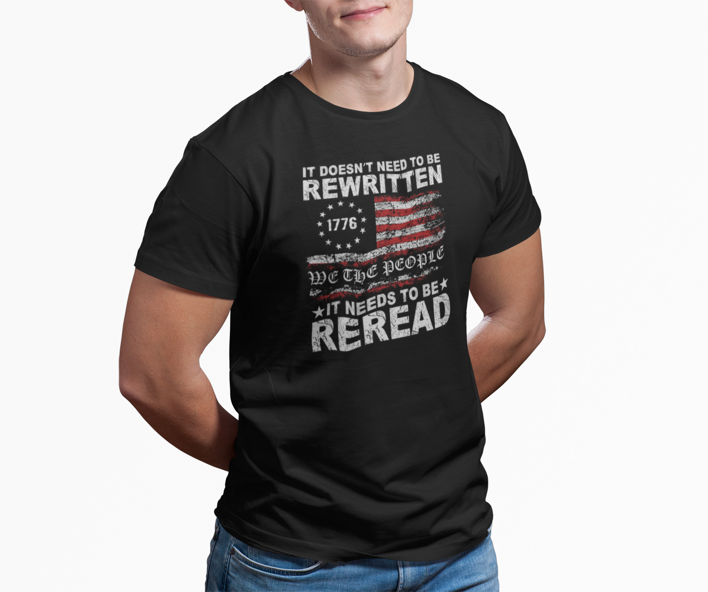 We The People Shirt 1776 Patriotic Tee It Does Not Need to Be Rewritten It Needs to Be Reread American Constitution Shirt