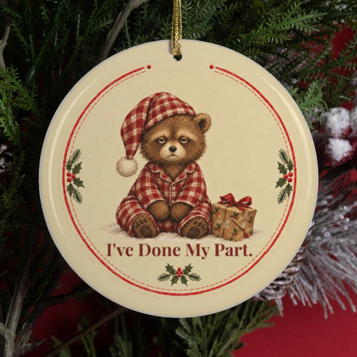 Funny bear Christmas ornament that says Done My Part, bear in Christmas pajamas