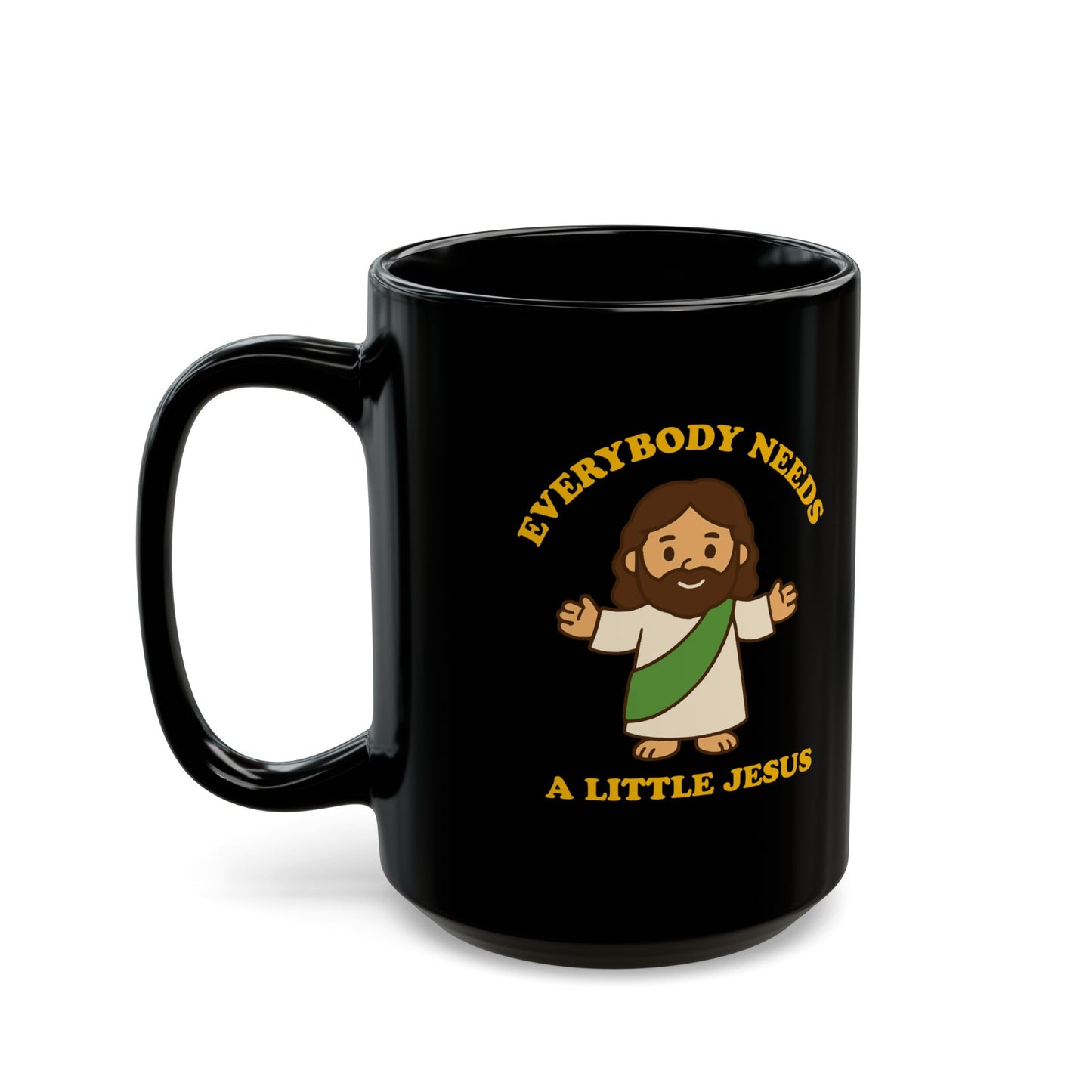 Everybody Needs A Little Jesus - Black Mug with Jesus Design