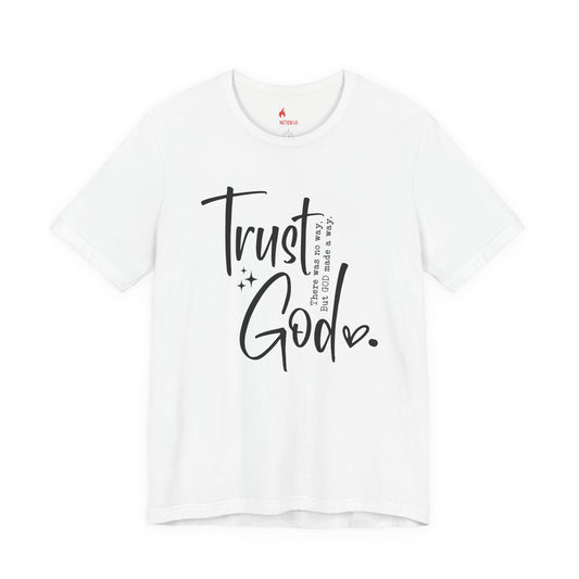 Trust God T-Shirt – Faith-Based Encouragement Tee