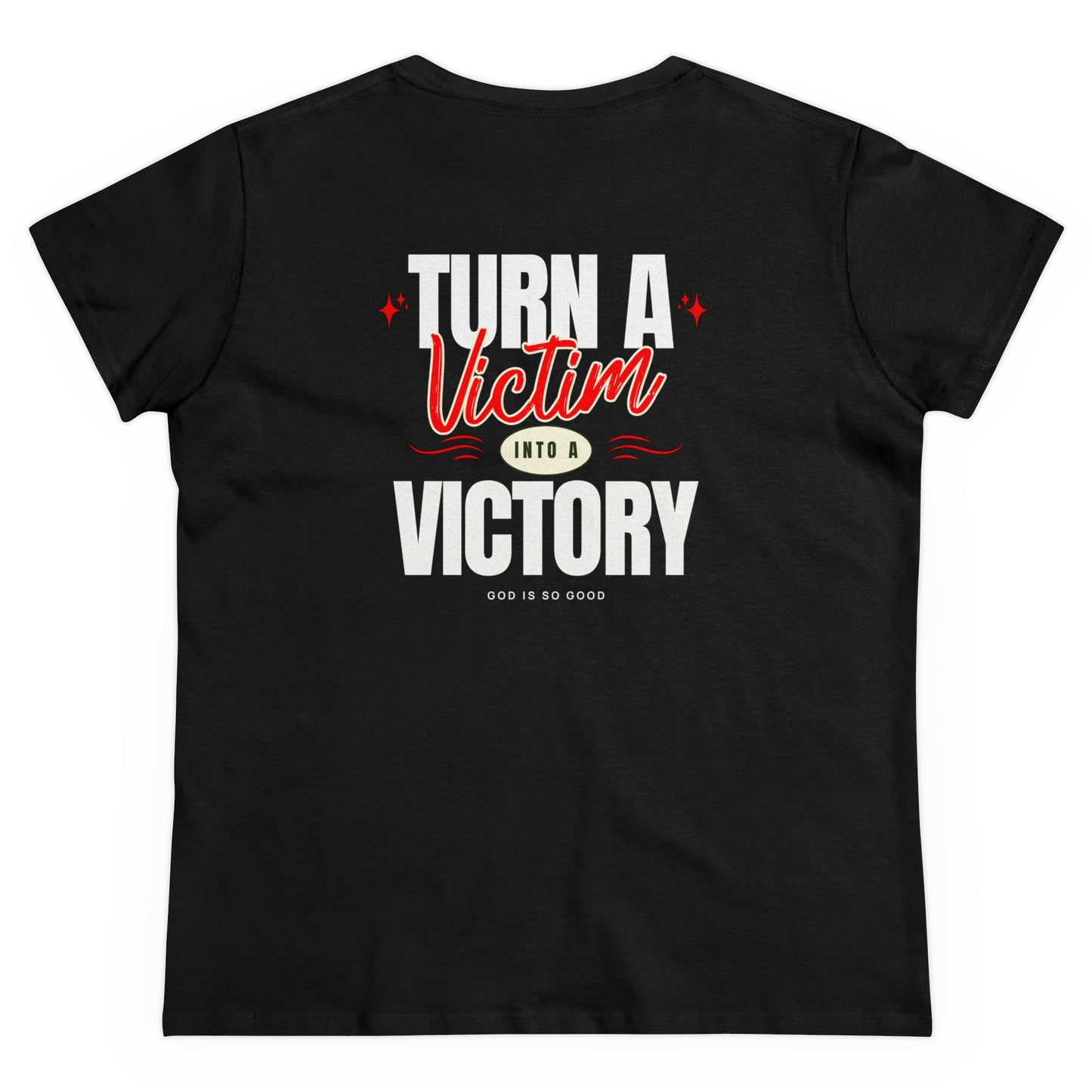 Faith Inspired T-Shirt - 'Only God Can' Inspirational Tee, Turn a Victim Into a Victory Women's Midweight Cotton Tee
