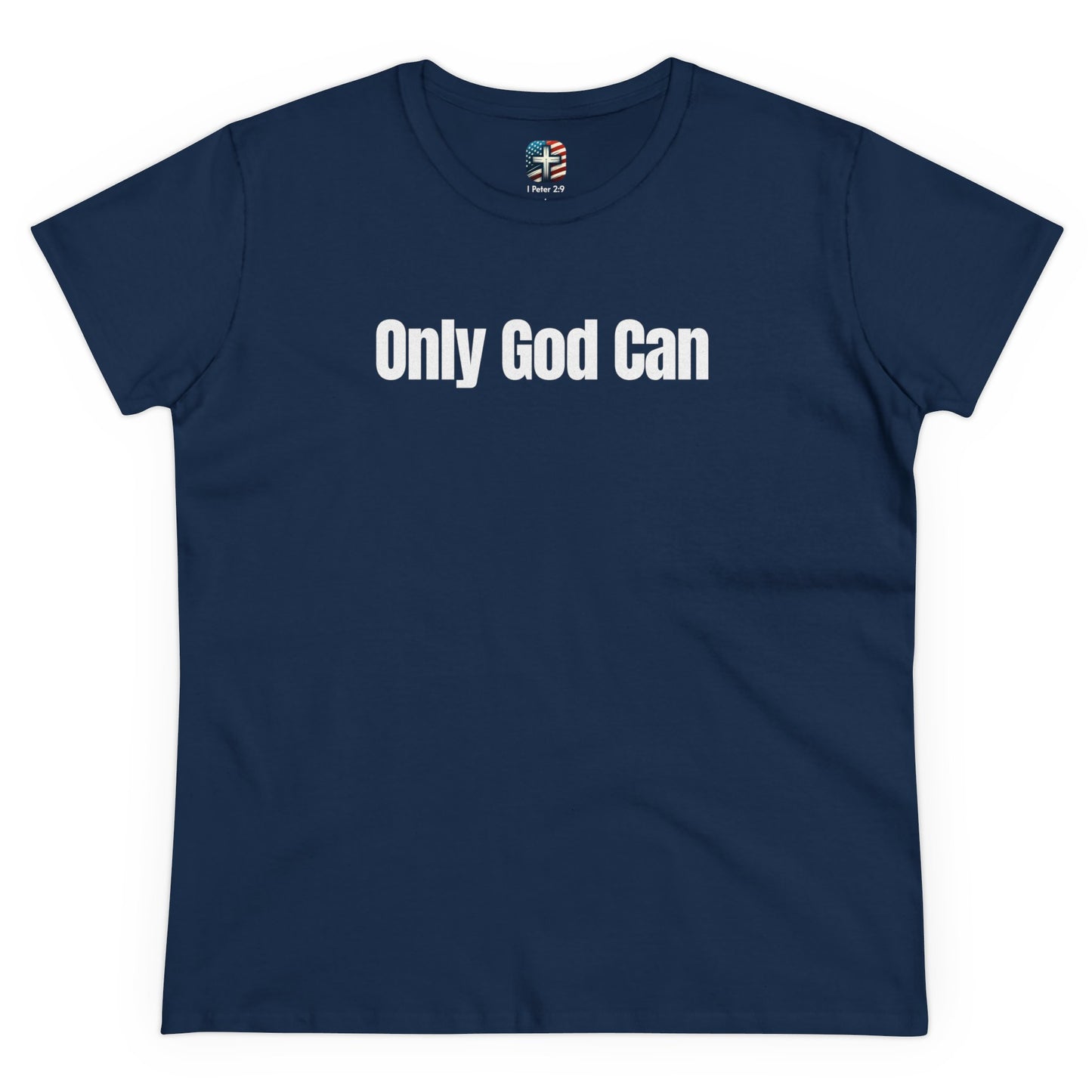 Faith Inspired "Only God Can - Turn Weakness Into Strength" Women's Midweight Cotton Tee