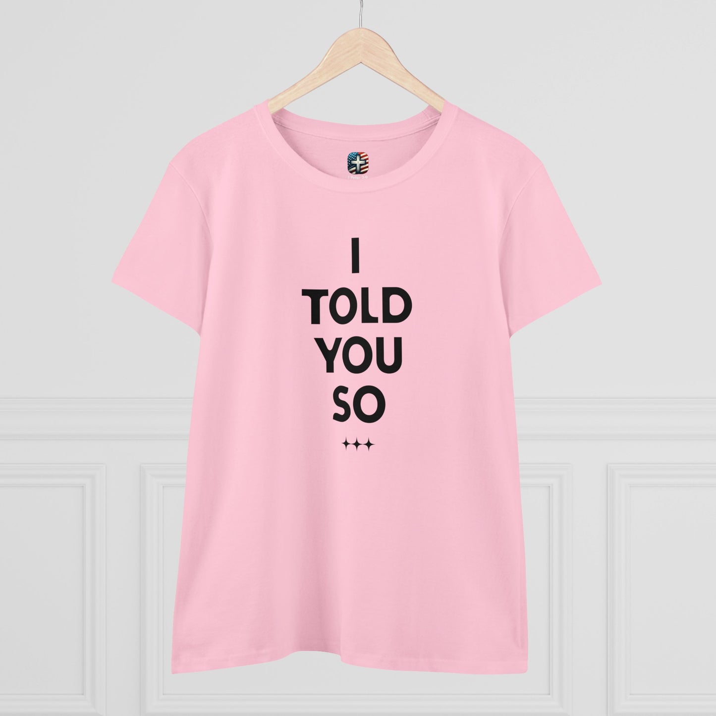 I Told You So T-Shirt – Bold Women’s Statement Tee for Truth-Tellers, Fighters, & Freedom Seekers