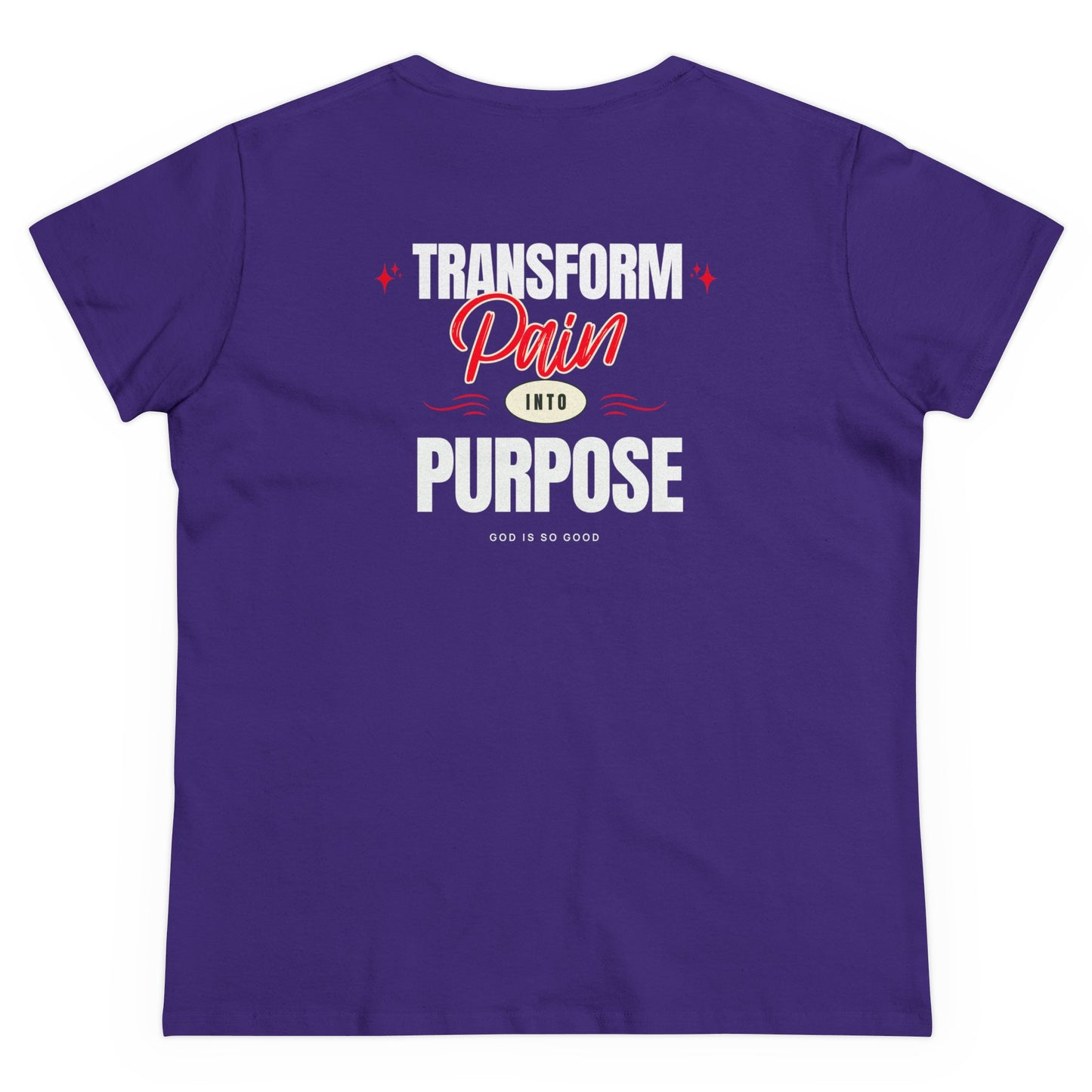 Faith Inspired T-Shirt - Only God Can, Transform Pain Into Purpose Women's Midweight Cotton Tee