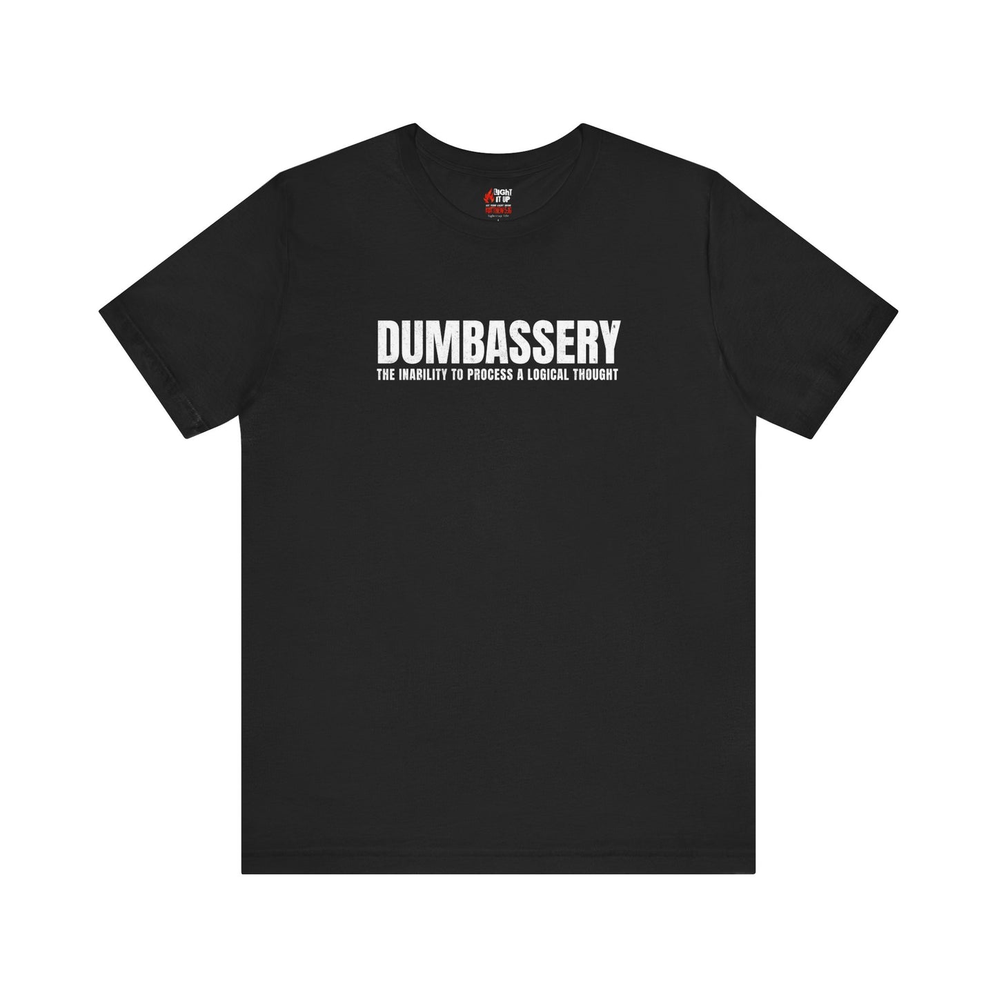 Dumbassery T-Shirt | Funny Sarcasm Tee
